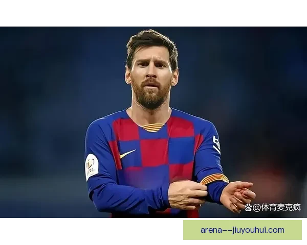 现代足球中从体系构建到胜负决定的梅西战术价值解析深度研究